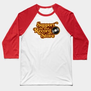 Support your local record store, Vinyl Collectors, Music Lovers Baseball T-Shirt